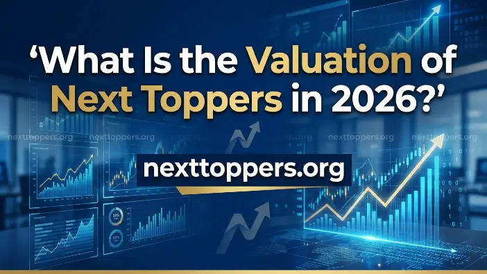 What Is the Valuation of Next Toppers