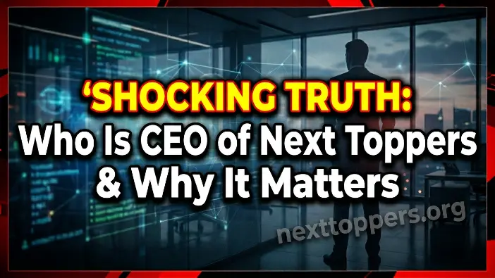Who Is CEO of Next Toppers